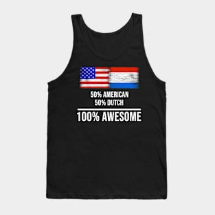 50% American 50% Dutch 100% Awesome - Gift for Dutch Heritage From Netherlands Tank Top